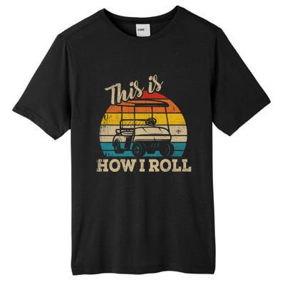 This Is How I Roll Retro Vintage Golf Cart Funny Golfing Gift Tall Fusion ChromaSoft Performance T-Shirt