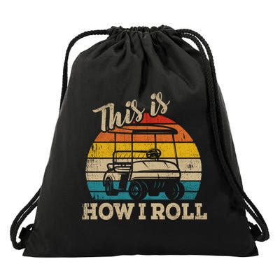 This Is How I Roll Retro Vintage Golf Cart Funny Golfing Gift Drawstring Bag