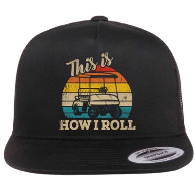 This Is How I Roll Retro Vintage Golf Cart Funny Golfing Gift Flatbill Hat