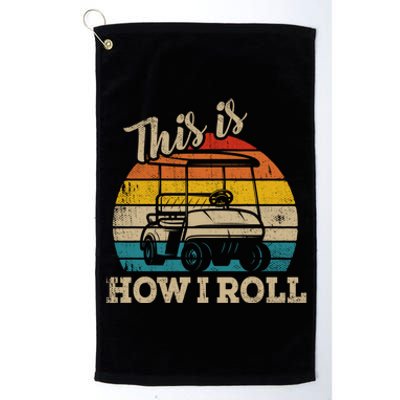 This Is How I Roll Retro Vintage Golf Cart Funny Golfing Gift Platinum Collection Golf Towel