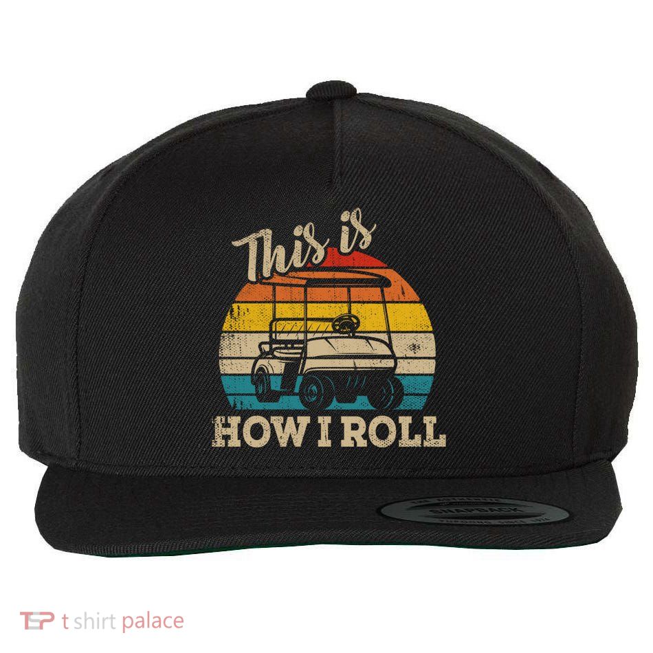 This Is How I Roll Retro Vintage Golf Cart Funny Golfing Gift Wool Snapback Cap