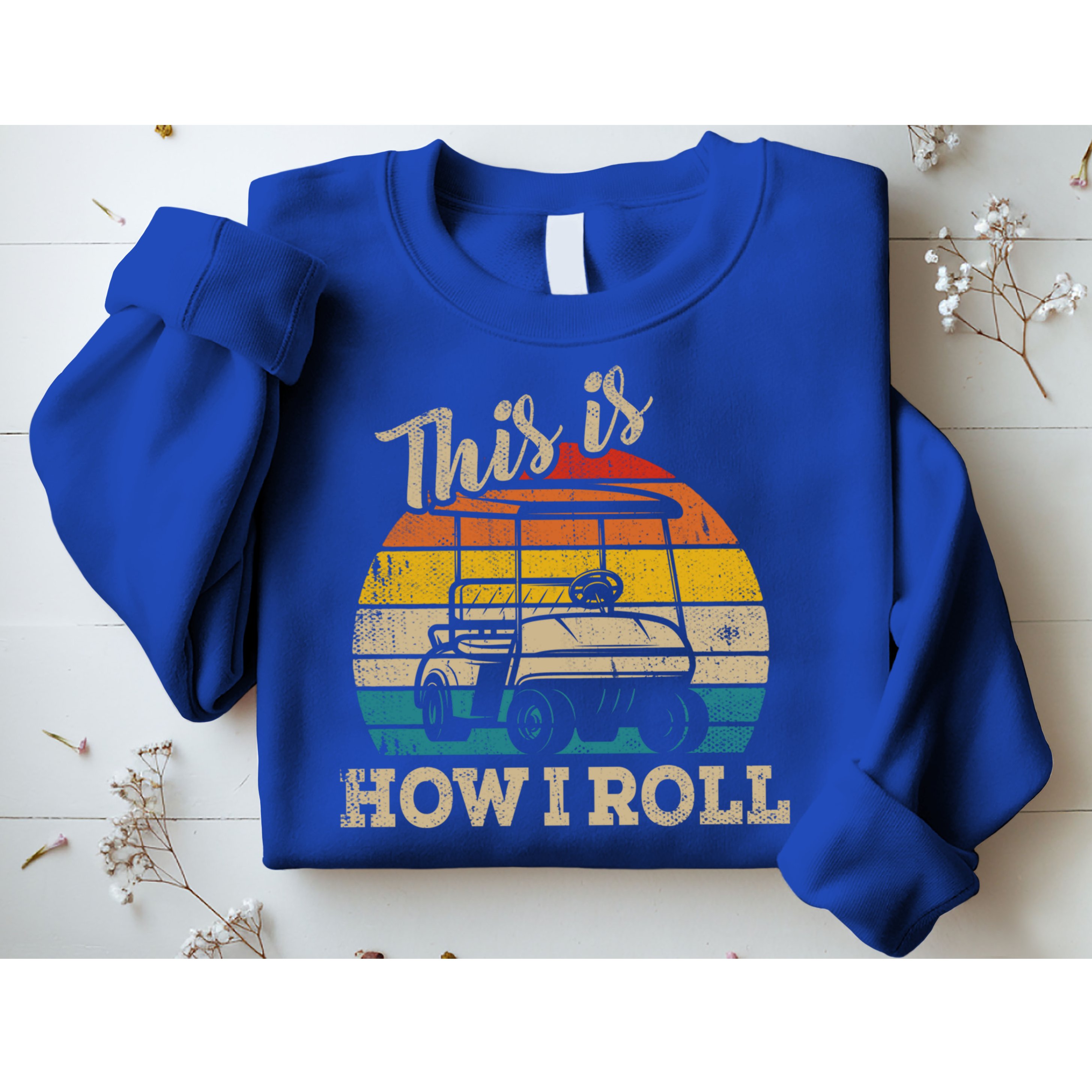 This Is How I Roll Retro Vintage Golf Cart Funny Golfing Gift Sweatshirt