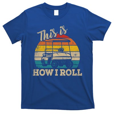 This Is How I Roll Retro Vintage Golf Cart Funny Golfing Gift T-Shirt