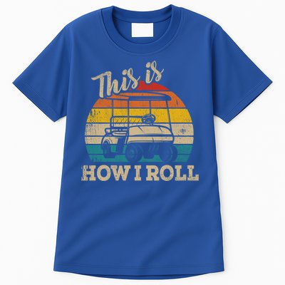 This Is How I Roll Retro Vintage Golf Cart Funny Golfing Gift Tall T-Shirt