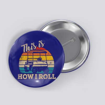 This Is How I Roll Retro Vintage Golf Cart Funny Golfing Gift Button