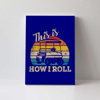 This Is How I Roll Retro Vintage Golf Cart Funny Golfing Gift Canvas