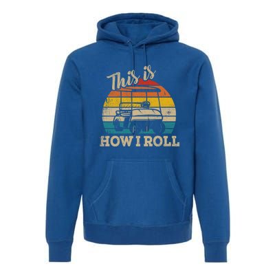 This Is How I Roll Retro Vintage Golf Cart Funny Golfing Gift Premium Hoodie