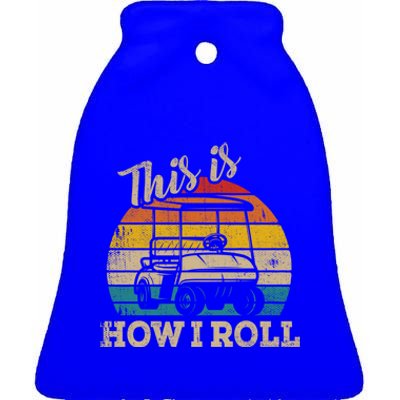 This Is How I Roll Retro Vintage Golf Cart Funny Golfing Gift Ceramic Bell Ornament