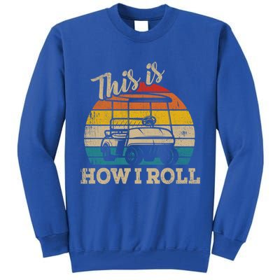 This Is How I Roll Retro Vintage Golf Cart Funny Golfing Gift Tall Sweatshirt