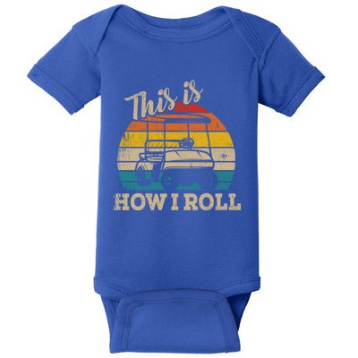 This Is How I Roll Retro Vintage Golf Cart Funny Golfing Gift Baby Bodysuit