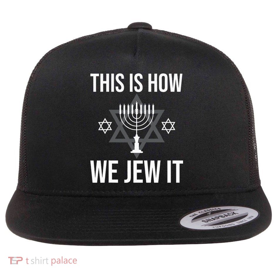 This Is How We Jew It  Jewish Chanukkah Hanukkah Flat Bill Trucker Hat