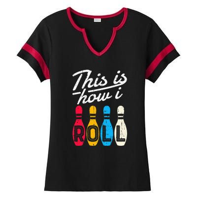 This Is How I Roll Bowling Bowler Bowlers Funny Ladies Halftime Notch Neck Tee