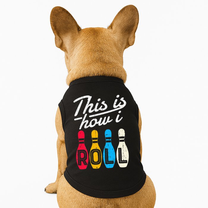 This Is How I Roll Bowling Bowler Bowlers Funny Doggie Tank