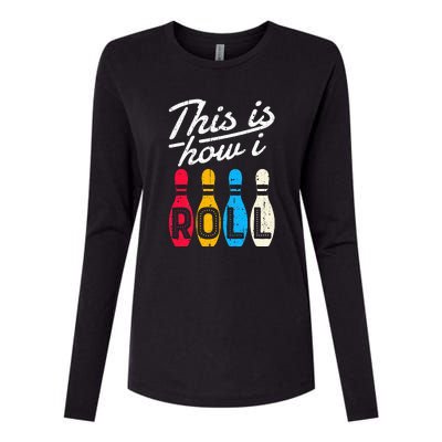 This Is How I Roll Bowling Bowler Bowlers Funny Womens Cotton Relaxed Long Sleeve T-Shirt