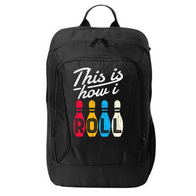 This Is How I Roll Bowling Bowler Bowlers Funny City Backpack