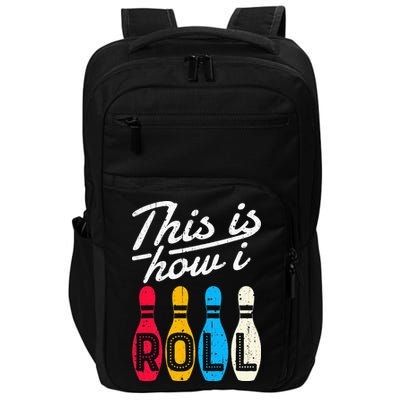 This Is How I Roll Bowling Bowler Bowlers Funny Impact Tech Backpack