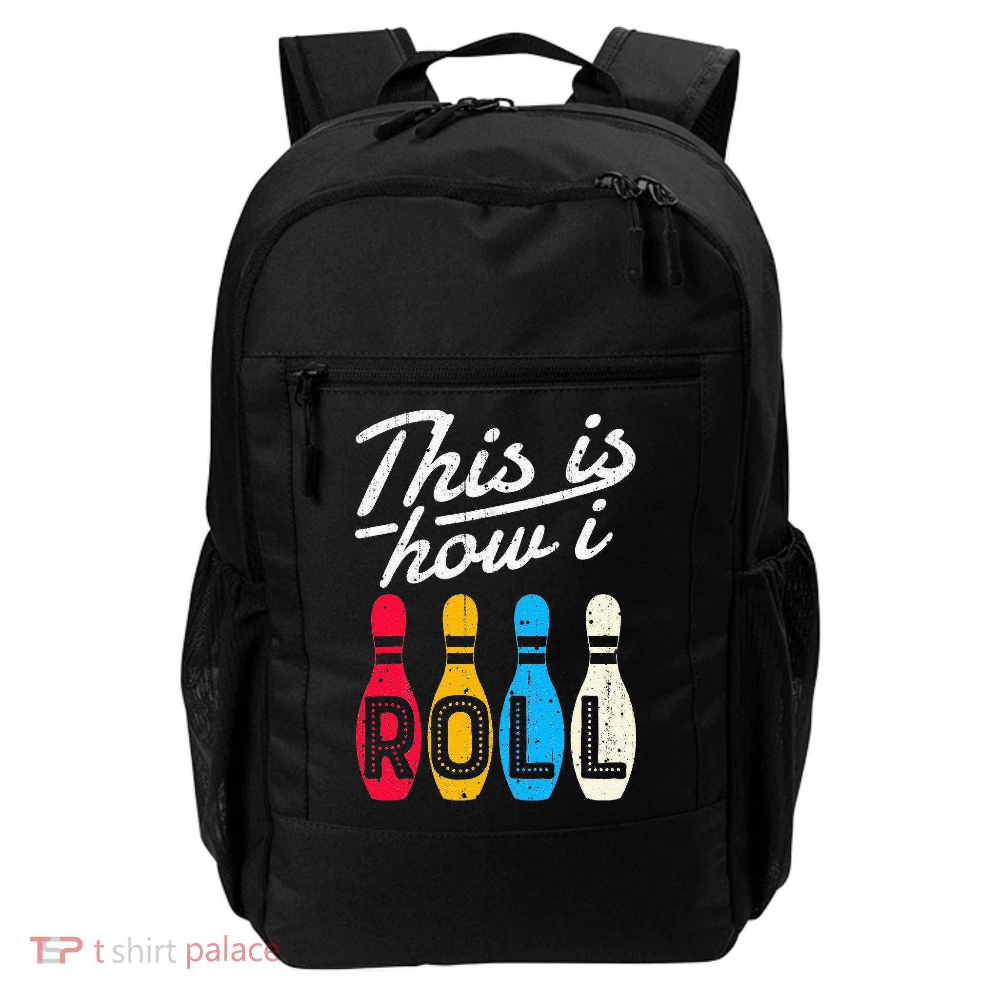 This Is How I Roll Bowling Bowler Bowlers Funny Backpack