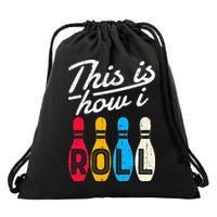 This Is How I Roll Bowling Bowler Bowlers Funny Drawstring Bag