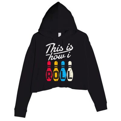 This Is How I Roll Bowling Bowler Bowlers Funny Crop Fleece Hoodie