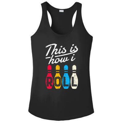 This Is How I Roll Bowling Bowler Bowlers Funny Ladies PosiCharge Competitor Racerback Tank