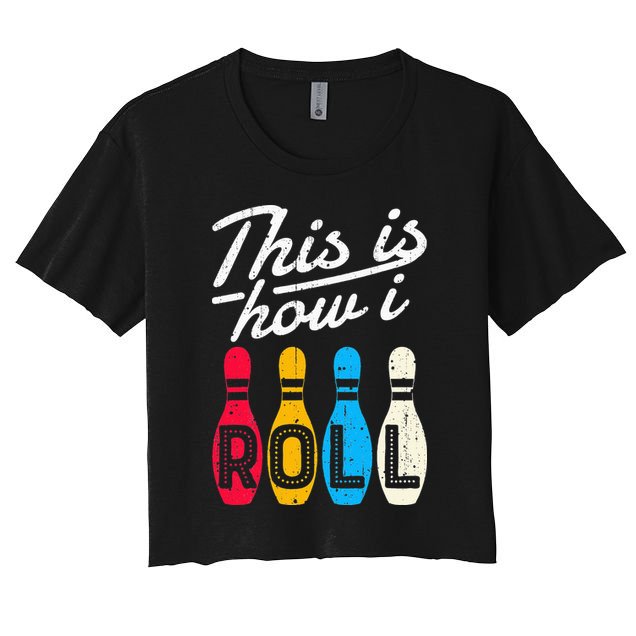 This Is How I Roll Bowling Bowler Bowlers Funny Crop Top