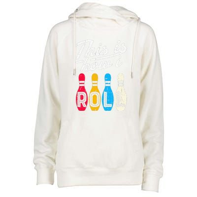 This Is How I Roll Bowling Bowler Bowlers Funny Womens Funnel Neck Pullover Hood