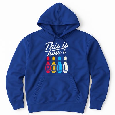 This Is How I Roll Bowling Bowler Bowlers Funny Hoodie