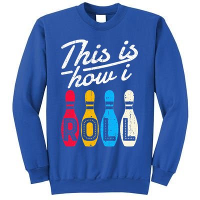 This Is How I Roll Bowling Bowler Bowlers Funny Sweatshirt