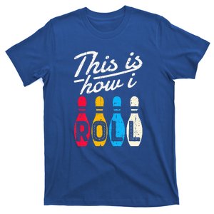 This Is How I Roll Bowling Bowler Bowlers Funny T-Shirt