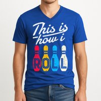 This Is How I Roll Bowling Bowler Bowlers Funny V-Neck T-Shirt