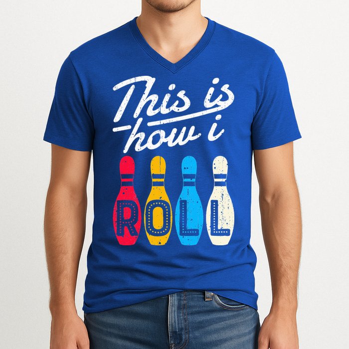This Is How I Roll Bowling Bowler Bowlers Funny V-Neck T-Shirt