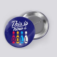 This Is How I Roll Bowling Bowler Bowlers Funny Button