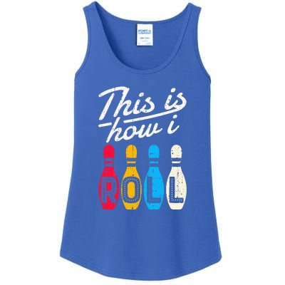 This Is How I Roll Bowling Bowler Bowlers Funny Ladies Essential Tank