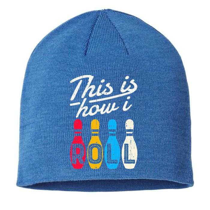 This Is How I Roll Bowling Bowler Bowlers Funny Sustainable Beanie