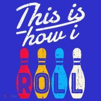 This Is How I Roll Bowling Bowler Bowlers Funny Poster