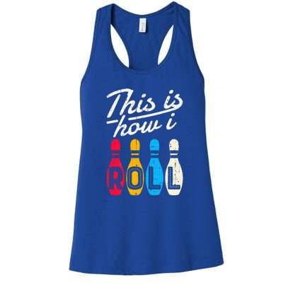 This Is How I Roll Bowling Bowler Bowlers Funny Women's Racerback Tank