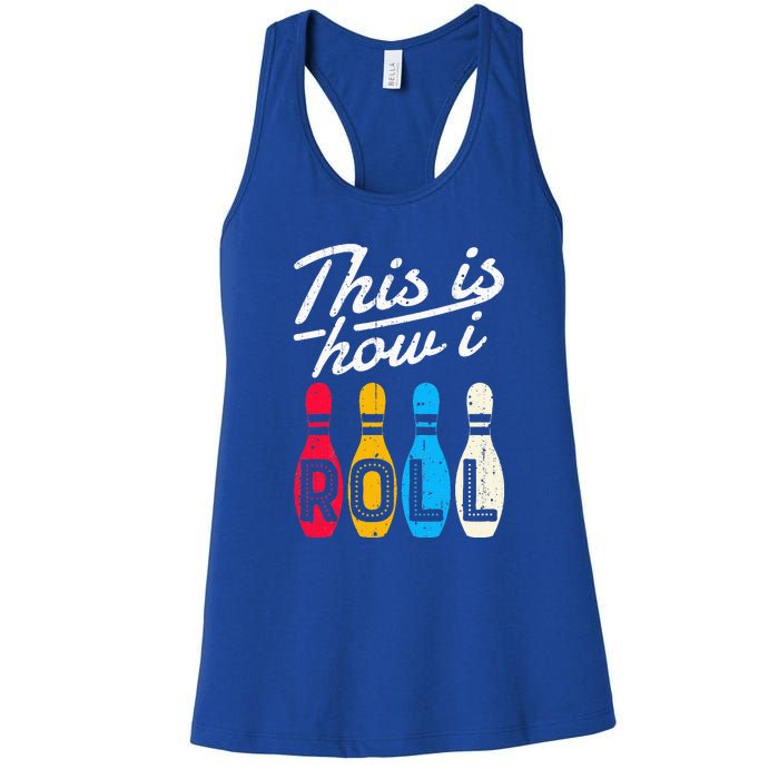 This Is How I Roll Bowling Bowler Bowlers Funny Women's Racerback Tank