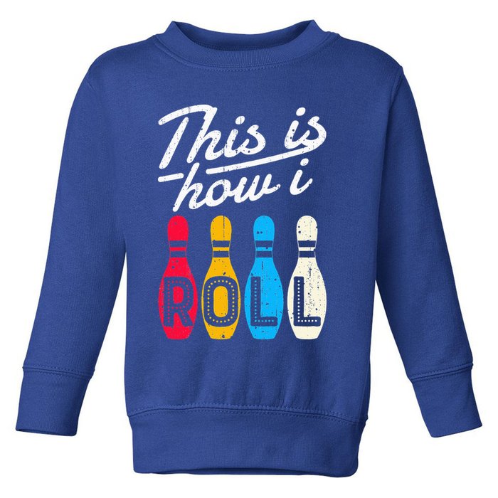 This Is How I Roll Bowling Bowler Bowlers Funny Toddler Sweatshirt
