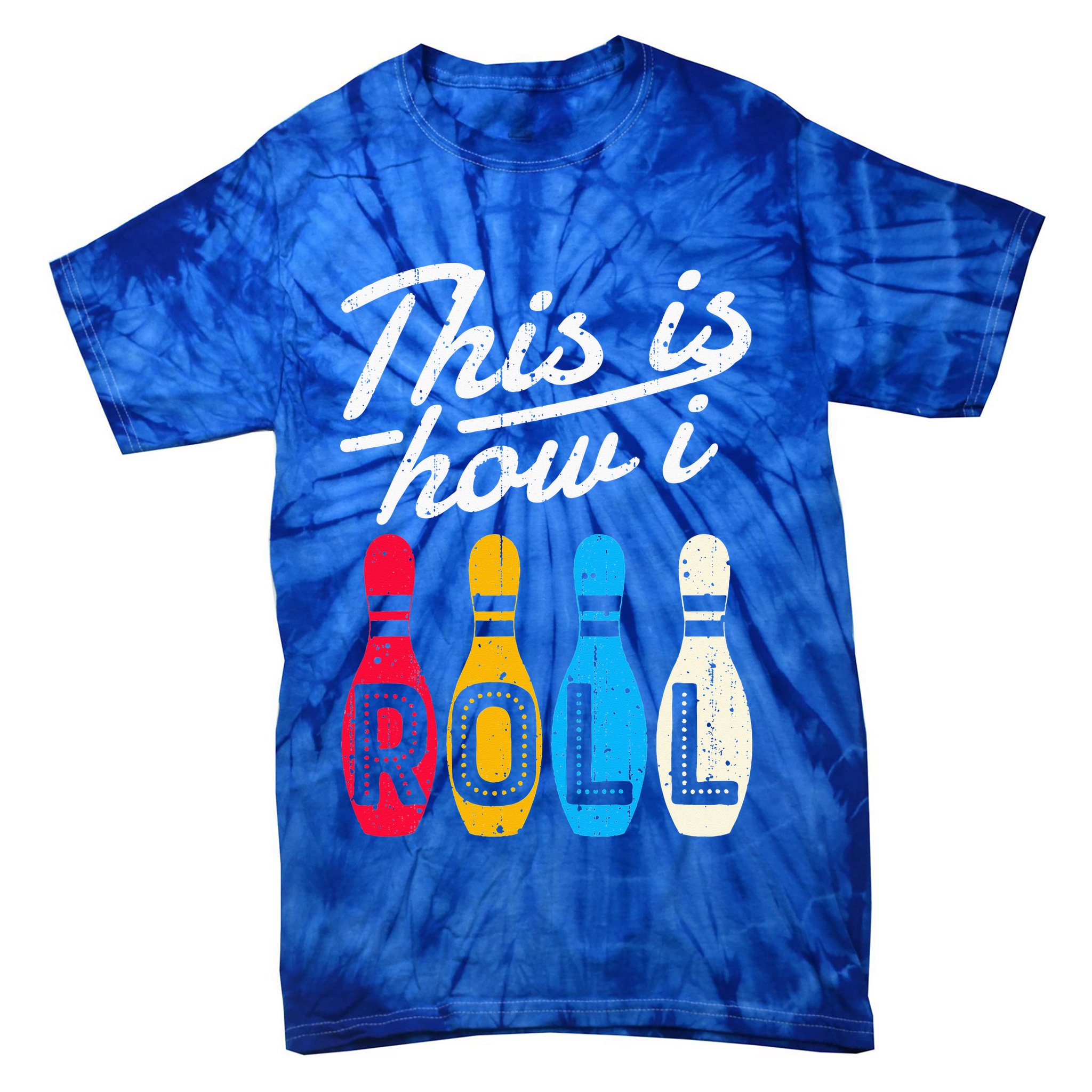 This Is How I Roll Bowling Bowler Bowlers Funny Tie-Dye T-Shirt