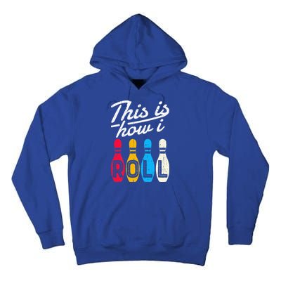 This Is How I Roll Bowling Bowler Bowlers Funny Tall Hoodie