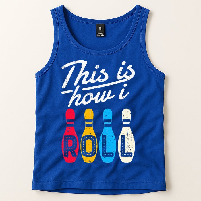 This Is How I Roll Bowling Bowler Bowlers Funny Tank Top