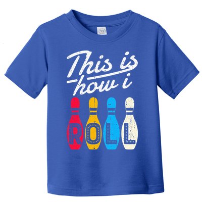 This Is How I Roll Bowling Bowler Bowlers Funny Toddler T-Shirt