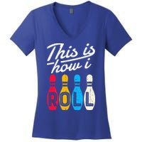 This Is How I Roll Bowling Bowler Bowlers Funny Women's V-Neck T-Shirt