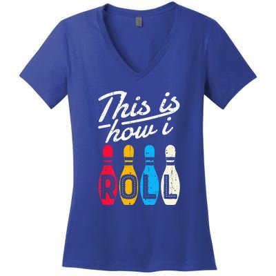 This Is How I Roll Bowling Bowler Bowlers Funny Women's V-Neck T-Shirt