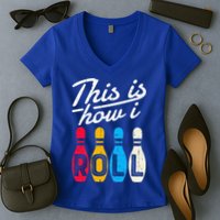 This Is How I Roll Bowling Bowler Bowlers Funny Women's V-Neck T-Shirt