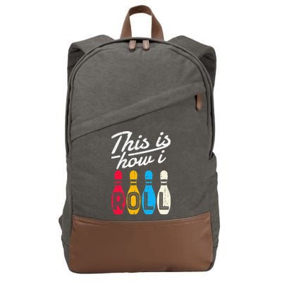 This Is How I Roll Bowling Bowler Bowlers Funny Cotton Canvas Backpack
