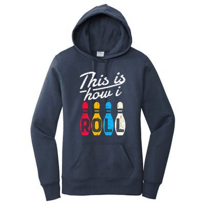 This Is How I Roll Bowling Bowler Bowlers Funny Women's Pullover Hoodie