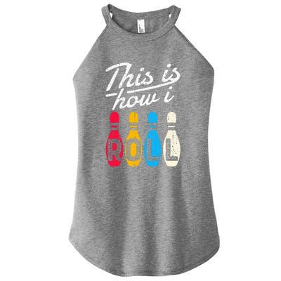 This Is How I Roll Bowling Bowler Bowlers Funny Women's Perfect Tri Rocker Tank