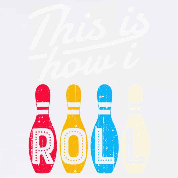 This Is How I Roll Bowling Bowler Bowlers Funny Garment-Dyed Sweatshirt
