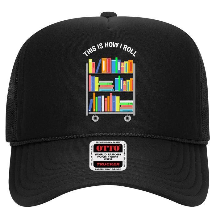 This Is How I Roll Book Librarian High Crown Mesh Back Trucker Hat